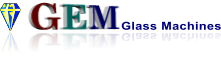 GEM Glass Machines GEM Glass Machines