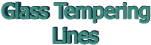 Glass Tempering Lines