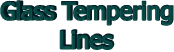 Glass Tempering Lines