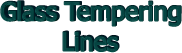 Glass Tempering Lines