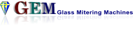 GEM Glass Mitering Machines GEM Glass MItering Machines